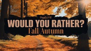  FALL Would You Rather? Workout | Brain Break | Family Fitness Games | PE Warmup