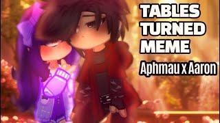 || TABLES TURNED MEME || GACHA MEME/TREND || APHMAU X AARON || MY ENEMY IS MY IDOL EP. 2 ||