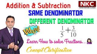 Addition & Subtraction of Fractions| Same Denominator| Different Denominator| Concept Clarification