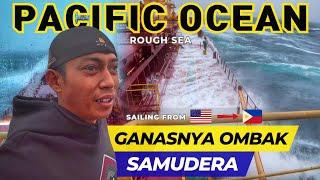 SAMUDERA PASIFIK NGAMUK‼️CUACA BURUK SAAT BERLAYAR KE PHILIPPINA | PELAUT INDONESIA