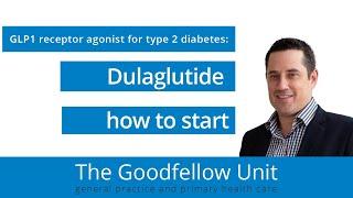 Goodfellow Unit Webinar: Dulaglutide - who for and how to start