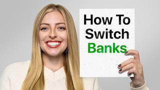 How To Switch Banks, Explained - Step-By-Step Guide