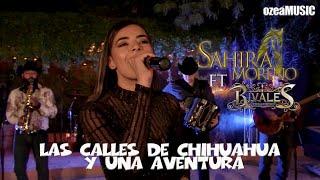 Sahira moreno ft Rivales de san Pedro (las callesde chihuahua y una aventura