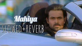 Mahiya - slowed+reverb