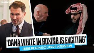 "I'm The Best In The World" Eddie Hearn Responds To Dana White-Turki Al-Sheikh Link-Up & More!