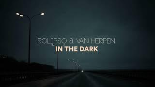 Rolipso & Van Herpen - In The Dark