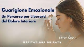 Guarigione Emozionale: Un percorso per liberarti dal dolore interiore - Meditazione Guidata