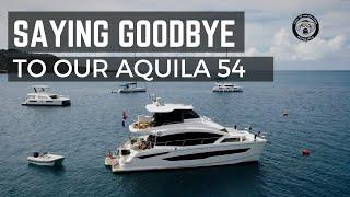 SAYING GOODBYE TO OUR AQUILA 54 YACHT.  AN EMOTIONAL DAY.