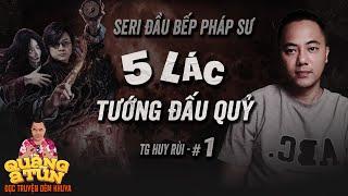 Truyện ma hay : TƯỚNG ĐẤU QUỶ tập 1 | Quàng A Tũn chuyện ma pháp sư seri Đầu Bếp Pháp Sư Năm Lác