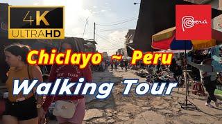 【4K 60fps】WALK - CHICLAYO  ~ walking Tour - Peru