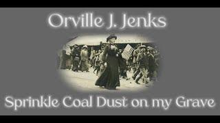 🪦'Sprinkle Coal Dust On My Grave' by Orville J. Jenks