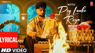 PEG LAAKE ROYA (Full Video) With Lyrics | KOTTI | Latest Punjabi Songs 2024