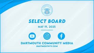 Town of Dartmouth Select Board Meeting - May 19, 2025