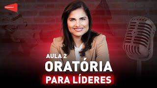 Aula 2: Oratória para Líderes - Workshop Comunicação para Liderar 2ª Edição