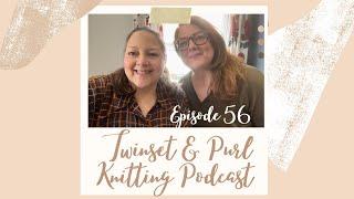 Twinset & Purl Knitting Podcast - Episode 56: The Southern Wool Show and Autumn Unravel Debrief