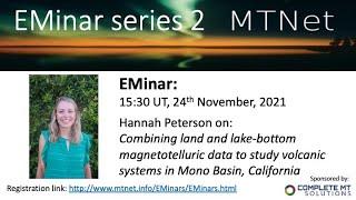 EMinar 2.8: Hannah Petersen - Combining land & lake-bottom MT to study Mono Basin volcanic systems