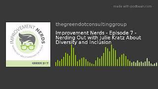 Improvement Nerds - Episode 7 - Nerding Out with Julie Kratz About Diversity and Inclusion