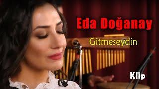 Eda Doğanay - Gitmeseydin (Video Klip ) 2022