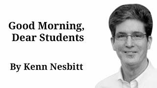 Good Morning Dear Students by Kenn Nesbitt