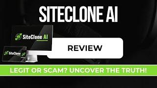 SiteClone AI Review 2024 - Legit or Scam? Uncover the Truth About Site Clone AI