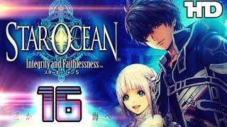 Star Ocean 5: Integrity and Faithlessness Walkthrough Part 16 ((PS4))  English No Commentary 