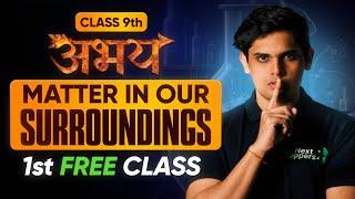 Abhay Batch 9th Science - 1st FREE Class | Matter In Our Surroundings - Lecture 1 | Check Desc.