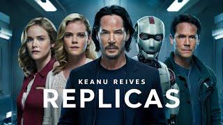 Replicas (2018) Movie || Keanu Reeves, Alice Eve, Thomas Middleditch | Review And Facts