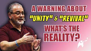 SPECIAL MESSAGE: A Warning About "Unity" & "Revival". What's the Reality?