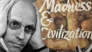 Foucault DEEP DIVE: Western Civilization's Experience of Insanity