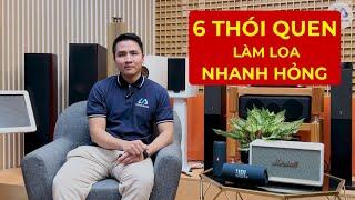 Vì sao loa của bạn lại nhanh hỏng với 6 thói quen sử dụng mà nhiều người hay mắc phải