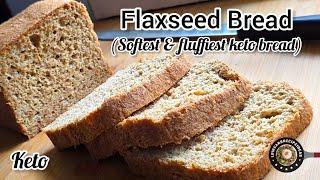 Keto Flaxseed Bread (Remake of V1.0) | Zero Carb | Soft & Fluffy | No Yeast | Quick & Easy