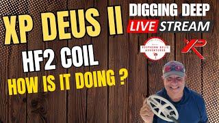Digging Deep Livestream - XP Deus II HF2 Coil - How Is It Doing ?