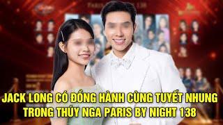 JACK LONG Có Đồng Hành Cùng TUYẾT NHUNG Trong Thúy Nga Paris By Night 138 Sắp Tới