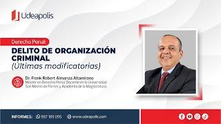 Delito de Organización Criminal (Últimas Modificatorias) | Frank Robert Almanza Altamirano