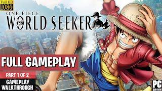 One Piece World Seeker Gameplay Walkthrough Part 1 of 2 FULL GAME [PC 1080p]