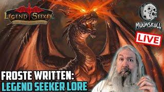 Froste Written - Legend Seeker Lore with Author Froste! (Thursday)