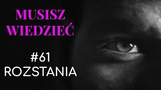 Musisz wiedzieć || #61 Rozstania