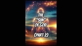 The "Sun" of God (part 2)