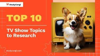 TOP-10 TV Show Topics to Research