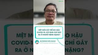 Mệt mỏi do hậu COVID-19, xảy ra ở đối tượng nào? | BS Trương Hữu Khanh # Shorts