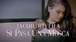 Jacqie Rivera - Si Pasa Una Mosca (Official Video)