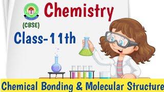 Chemical Bonding & Molecular Structure (CBSE) Class-11th Chemistry  #class11chemistry