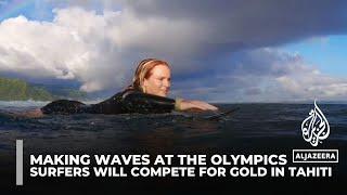 Making waves at the Olympics: Surfers will compete for gold in Tahiti