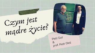 #26 Czym jest mądre życie? (Piotr Guz & prof.Piotr Oleś)