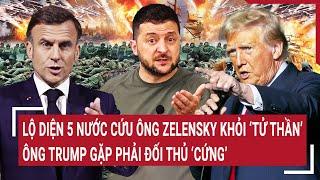 Điểm nóng thế giới 5/3: 5 nước cứu ông Zelensky khỏi “tử thần”, ông Trump gặp phải đối thủ “cứng”