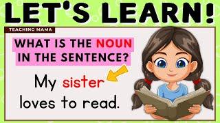 LET'S LEARN! | WHAT IS A NOUN? | IDENTIFY THE NOUN IN EACH SENTENCE | READING VIDEO | TEACHING MAMA