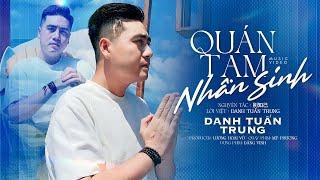 Quán Tạm Nhân Sinh - Danh Tuấn Trung | VIDEO OFFICIAL | Dối trời phật, dối thế nhân dối sao được tâm