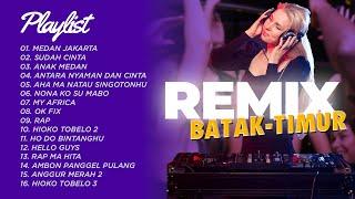 REMIX BATAK & TIMUR INDONESIA - DJ REMIX LAGU TIMUR & BATAK