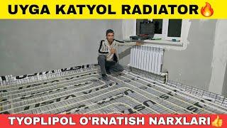 UYGA KATYOL RADIATOR TYOPLIPOL O'RNATISH | УЙГА КАТЁЛ РАДИАТОР ТЁПЛИПОЛ УРНАТИШ НАРХЛАРИ