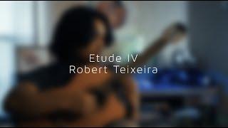 Etude IV Robert Teixeira